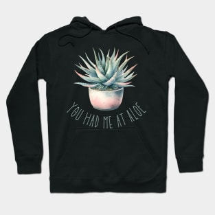 You Had Me At Aloe Hoodie